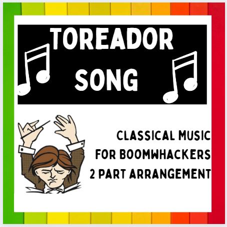 Classical Music for Boomwhackers The Toreador Song Printables