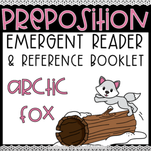 Winter Prepositions Emergent Reader Reference Guide Arctic Fox