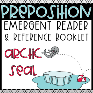 Winter Prepositions Emergent Reader Reference Guide Seal and Iceberg