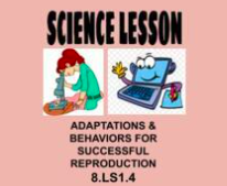8th Science Lesson Adaptations/Behaviors for Reprod OAS 8.LS1.4 NGSS MS-LS1-4