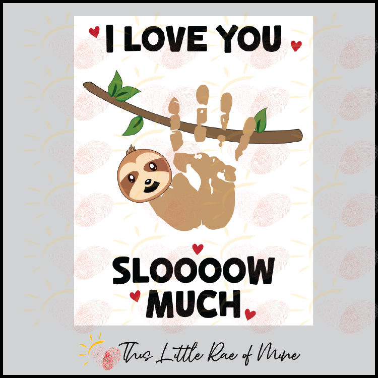 Love you slow much - sloth - Valentine's Day - printable - Handprint