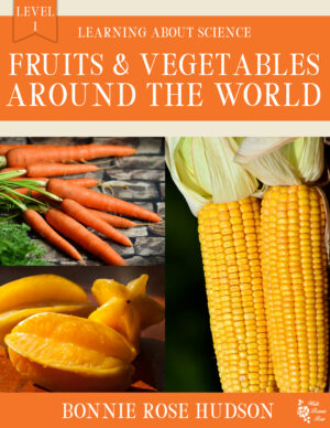 Fruits & Vegetables Around the World-Learning About Science, Level 1