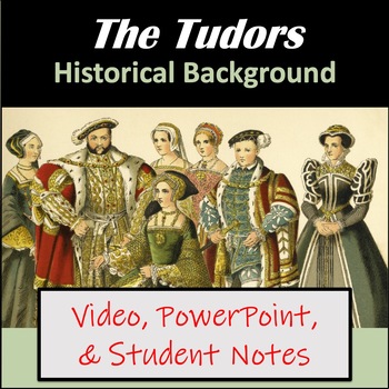 The Tudor Monarchy Video Lesson with PowerPoint and Notes - Distance Learning