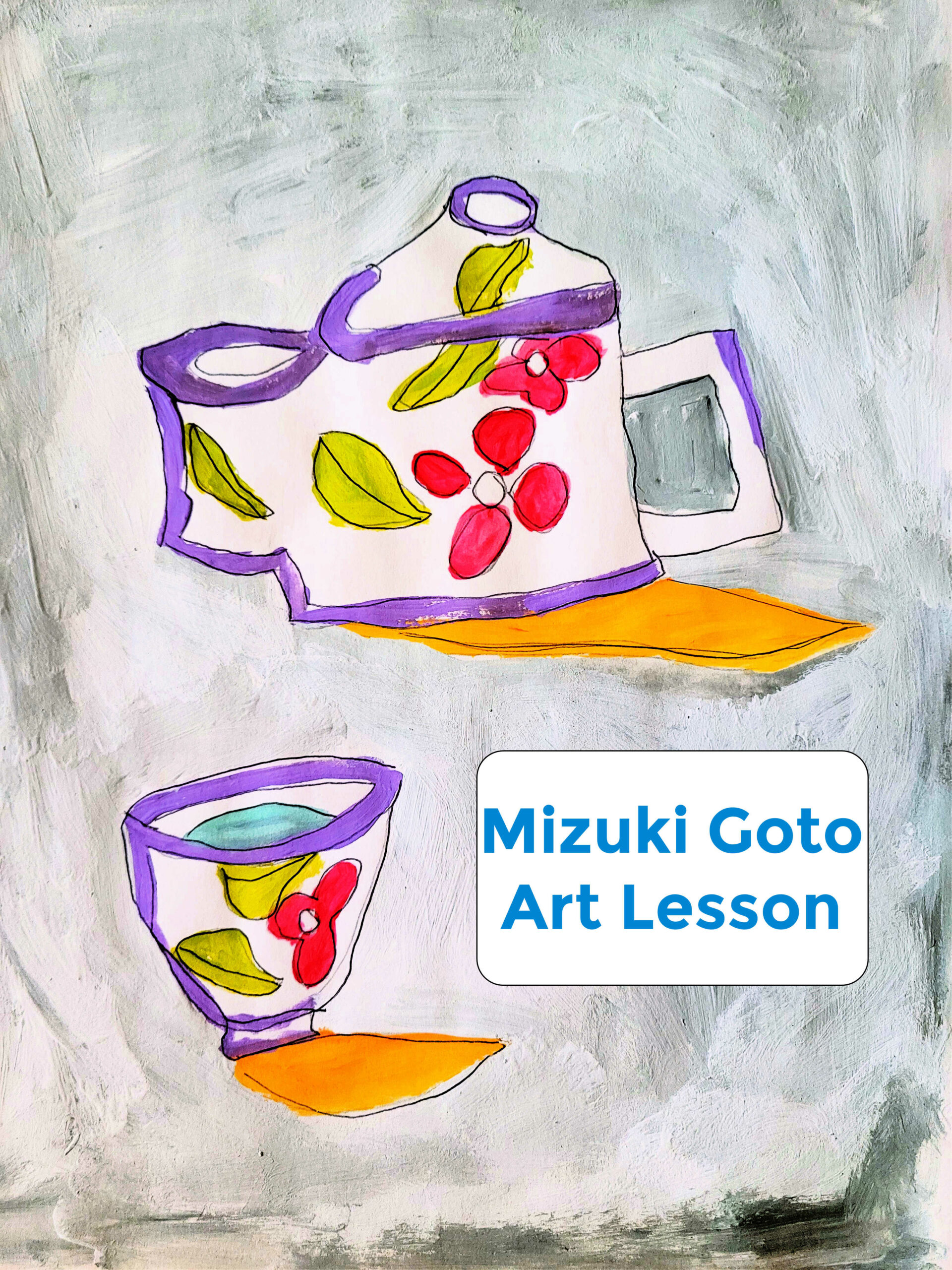 Mizuki Goto Art Lesson Grade 1-5 Tea Set Lesson and Project
