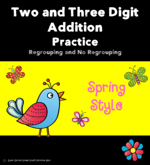Two and Three Digit Addition Regrouping and No Regrouping Practice! Spring Style