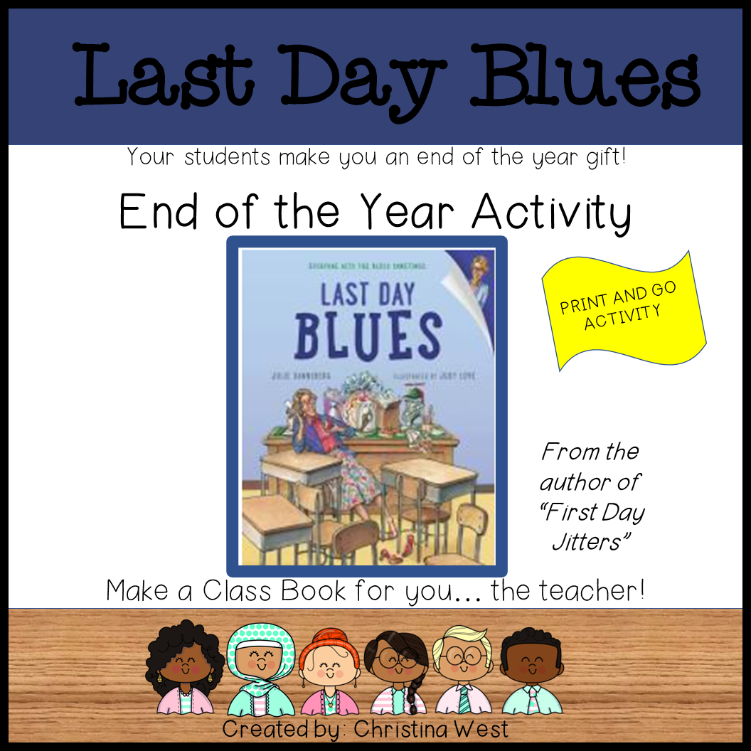 Last Day Blues: End of Year Activity, Companion to Julie Danneberg's Cute Book!