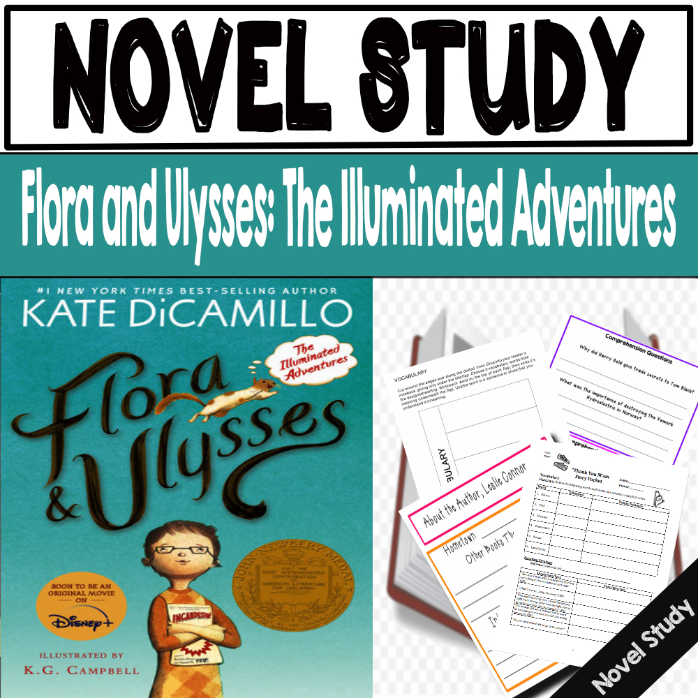 Flora and Ulysses The Illuminated Adventures by Kate DiCamillo. Novel Study Made By Teachers