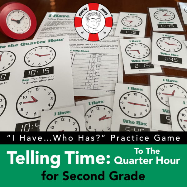 I Have, Who Has? Telling Time to the Quarter Hour Practice Game for