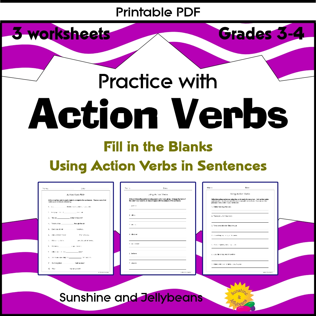 Action Verbs Practice - 3 worksheets - Fill-in / Writing - Grades 3-4