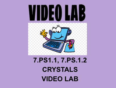 7.PS1.1, 7.PS1.2 Crystals Video Lab Activity OAS NGSS