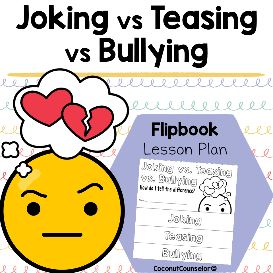Joking vs Teasing vs Bullying Flipbook Lesson