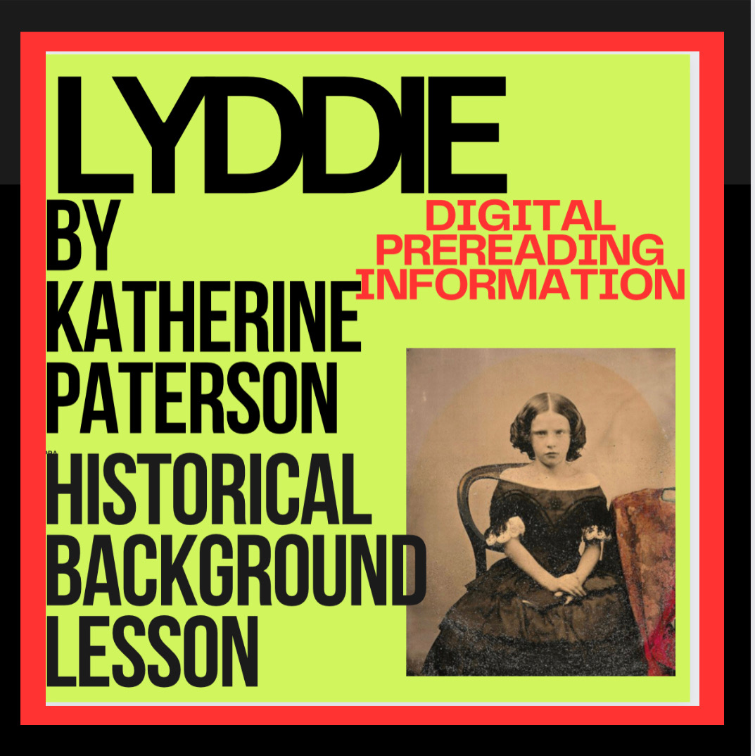 HISTORICAL PREREADING BACKGROUND LESSON-Lyddie by Katherine Paterson