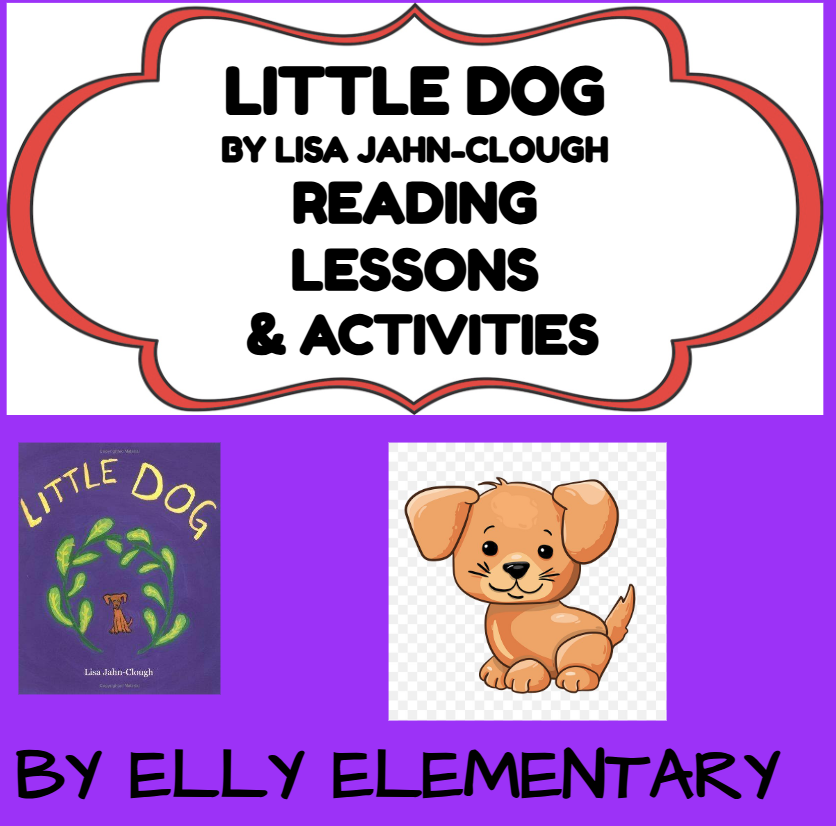 LITTLE DOG BY LISA JAHN-CLOUGH READING LESSONS & ACTIVITIES