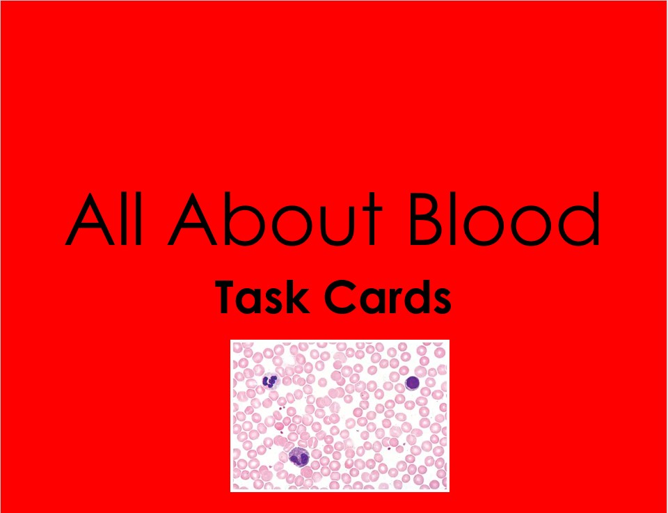 All About Blood Task Cards (Anatomy and Physiology, Hematology)