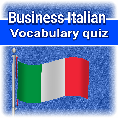 BUSINESS ITALIAN - VOCABULARY QUIZ
