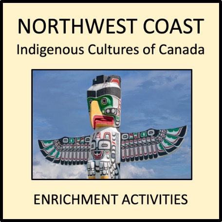 Indigenous Cultures of Canada - Northwest Coast Enrichment Activities