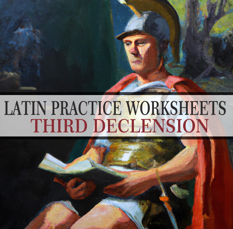 LATIN PRACTICE WORKSHEETS - THIRD DECLENSION