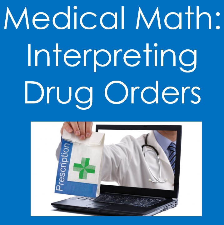Medical Math-Interpreting Drug Orders (Health Sciences, Nursing, Pharmacology)