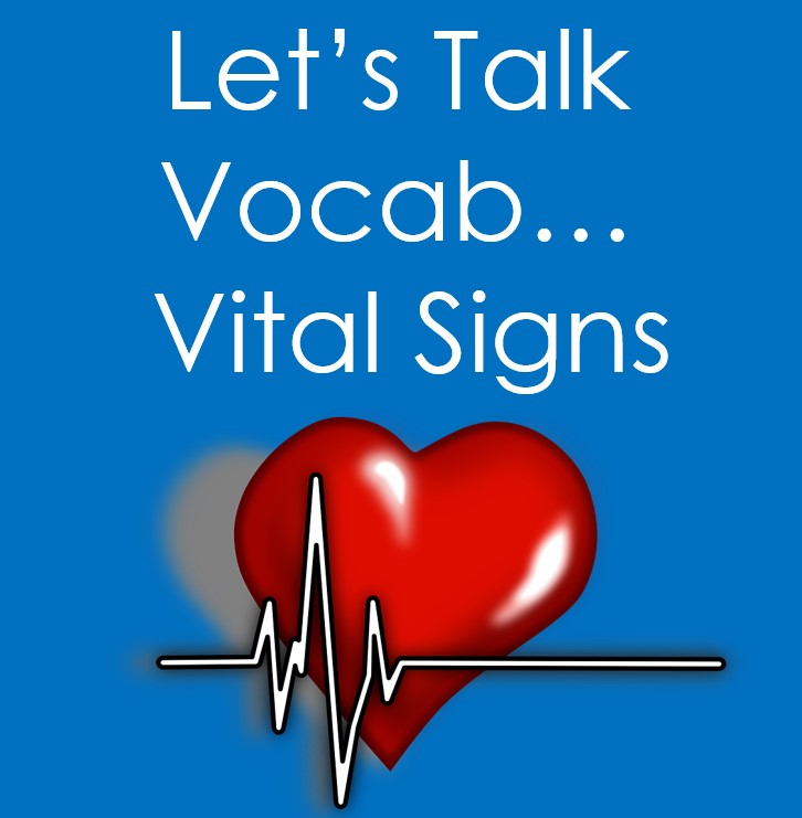 Let's Talk Vocab...Vital Signs (Health Sciences, Nursing, Medical Assistant)
