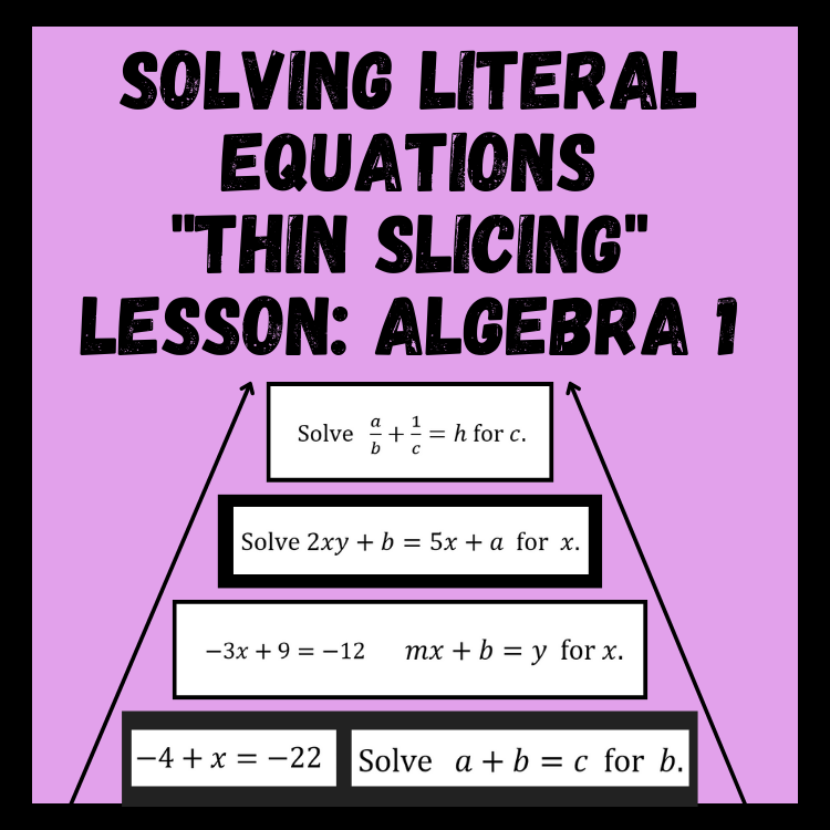Solving Literal Equations Thin Slicing Lesson - Algebra 1