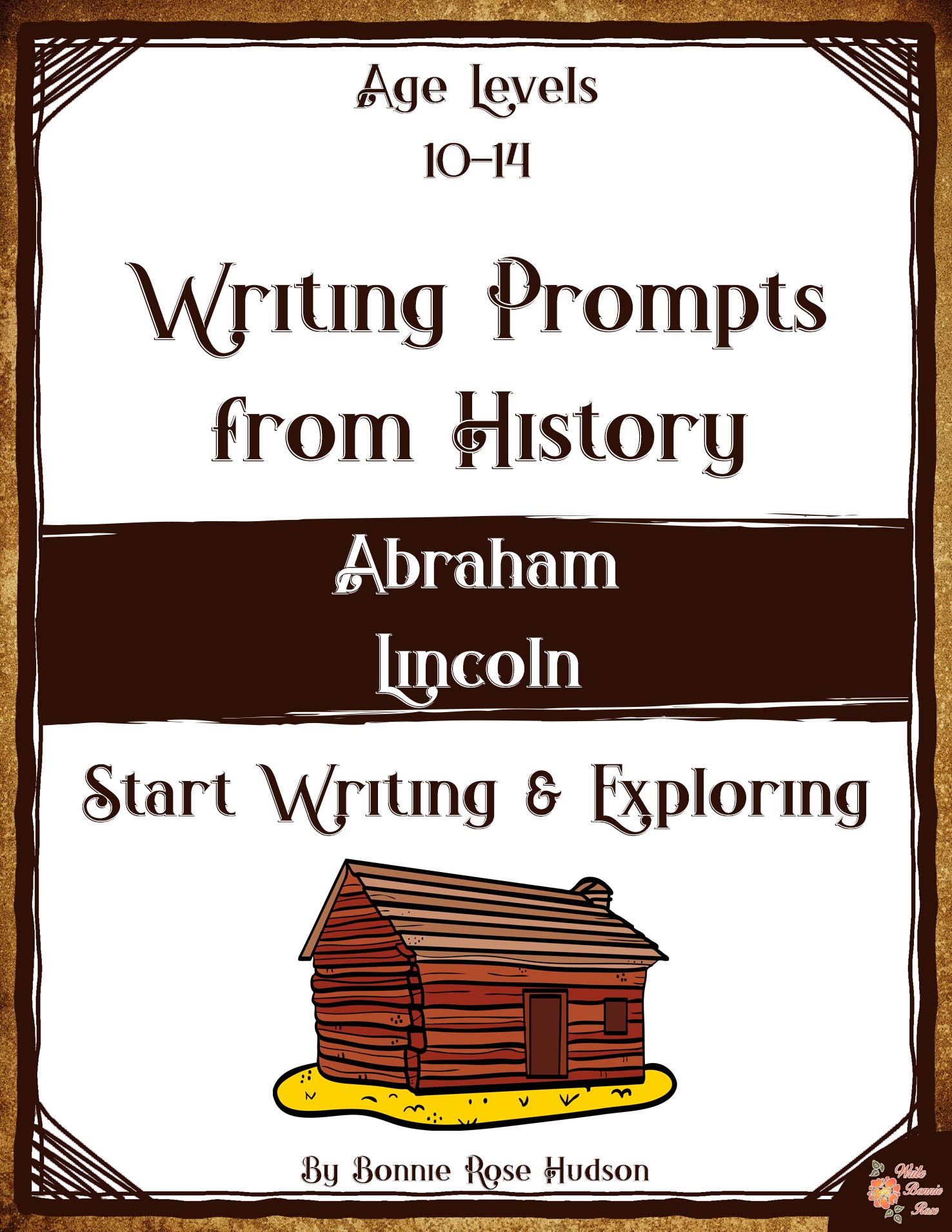Writing Prompts From History: Abraham Lincoln (Ages 10-14)