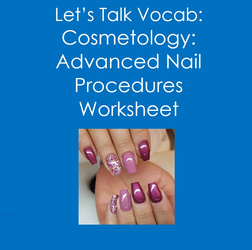 Let's Talk Vocab...Cosmetology: Advanced Nail Procedures Worksheet