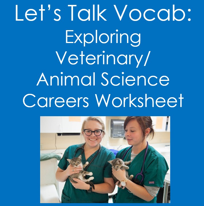 Let's Talk Vocab...Exploring Veterinary Careers (Animal Science/Health Sciences)
