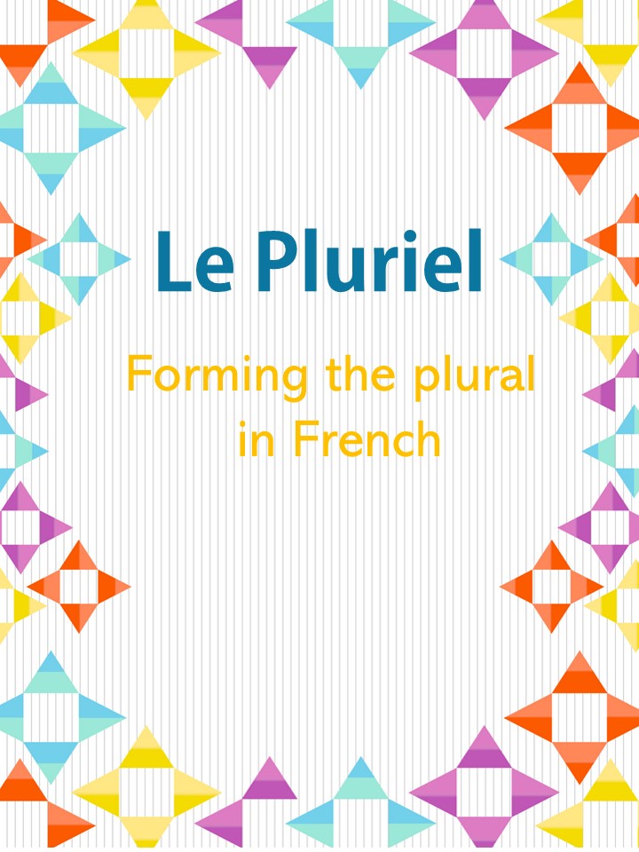 Le pluriel - Forming the plural in French