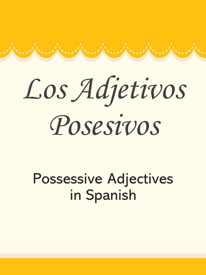 Possessive Adjectives in Spanish - Los Adjetivos Posesivos