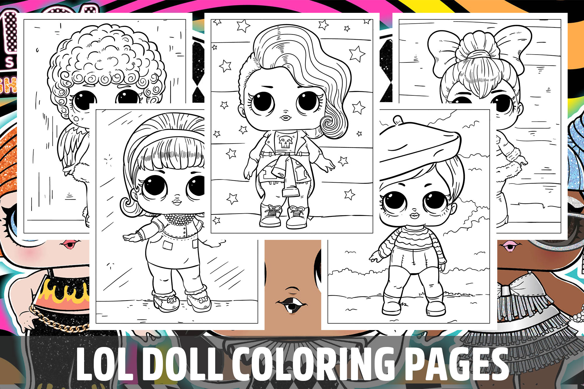 LOL Doll Coloring Pages for Kids, Girls, Boys, Teens Birthday School Activity