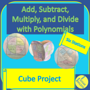 Add, Subtract, Multiply, and Divide Polynomials Cube Project