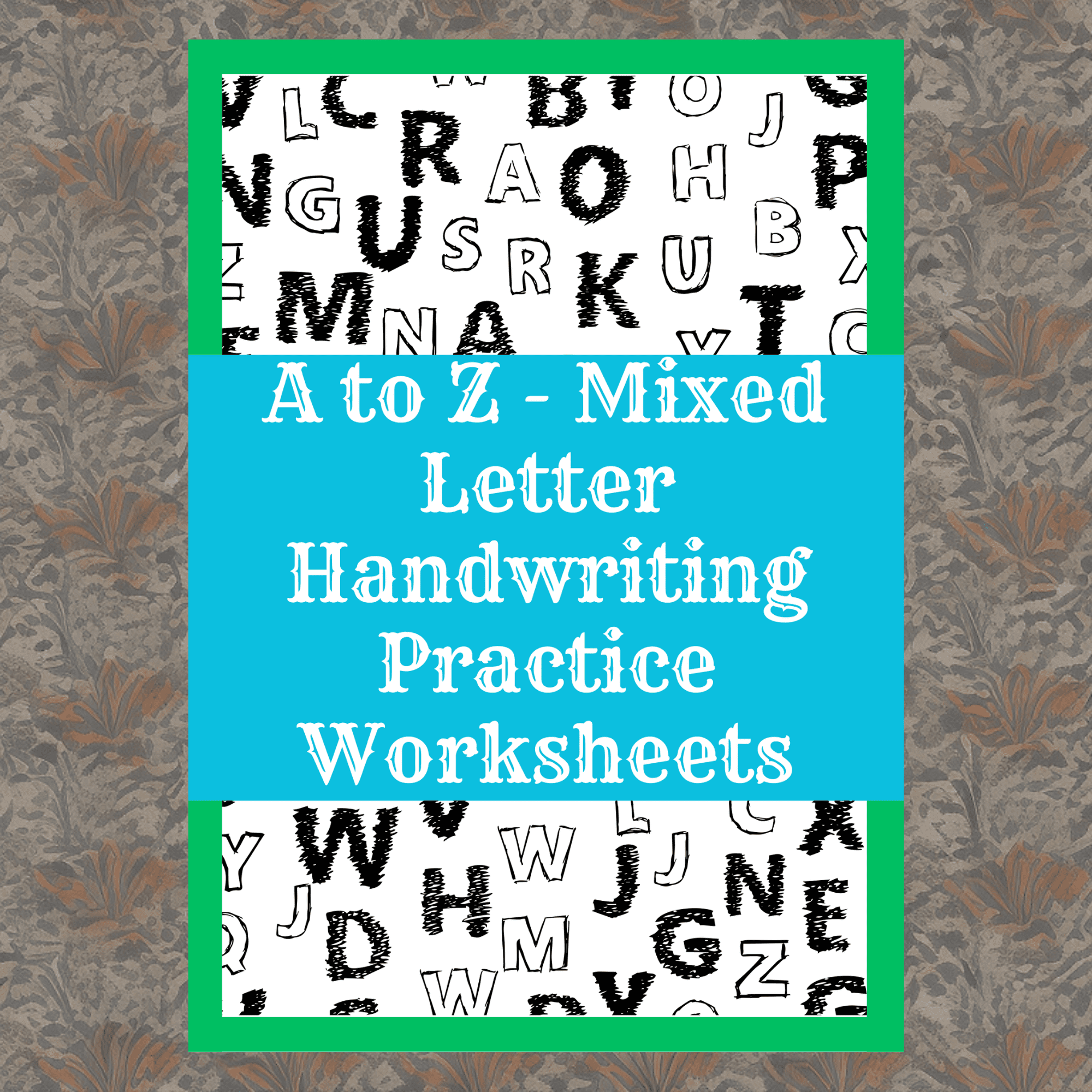 A to Z - Mixed Letter Handwriting Practice Worksheets
