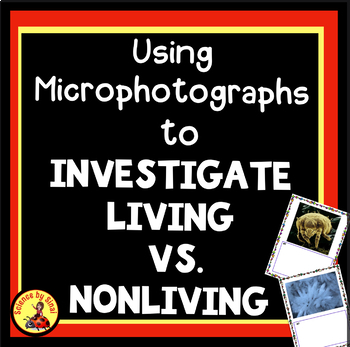 LIVING VS NONLIVING, UNICELLULAR MULTICELLULAR Microphotographs Prompt Sort Cards
