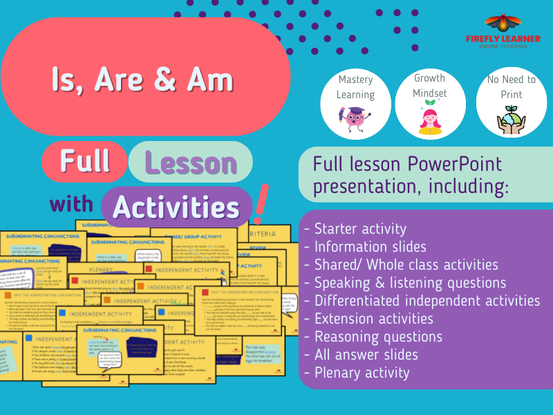 Is, Are and Am - Present Tense Forms of the Verb 'to be' - Lesson & Activites