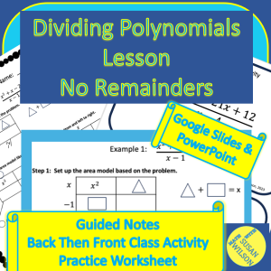 Dividing Polynomial Lesson-Guided Notes, Group Class Activity, & Practice Sheet