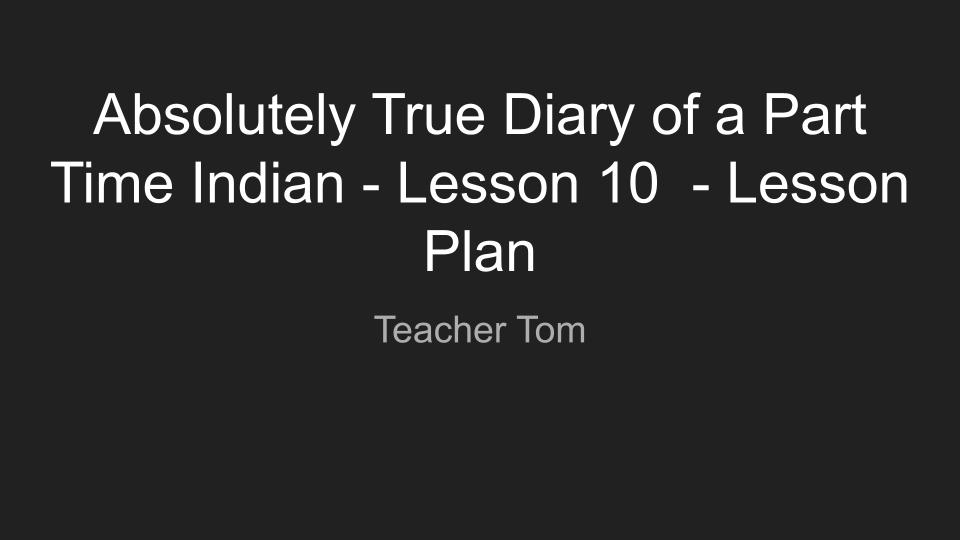 Absolutely True Diary of a Part Time Indian - Lesson 10