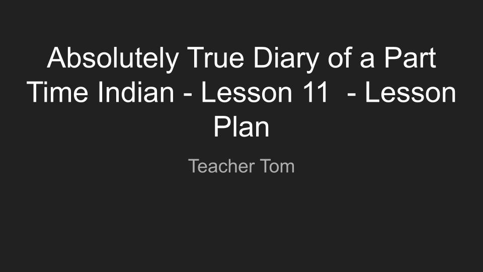 Absolutely True Diary of a Part Time Indian - Lesson 11