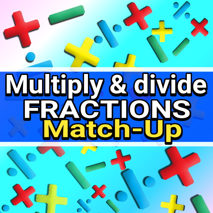 MULTIPLY AND DIVIDE FRACTIONS - MATCH UP