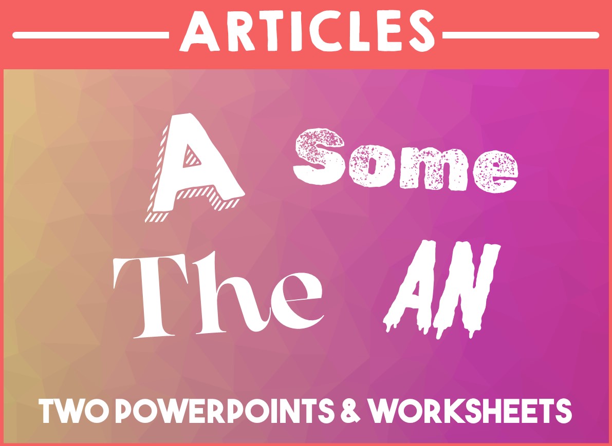 Grammar - Articles - Two PowerPoints and Worksheets