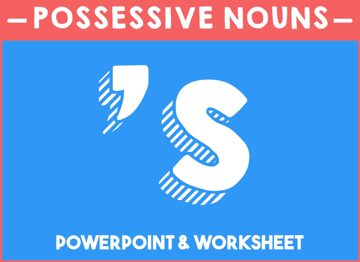 Grammar - Possessive Nouns - PowerPoint and Worksheet