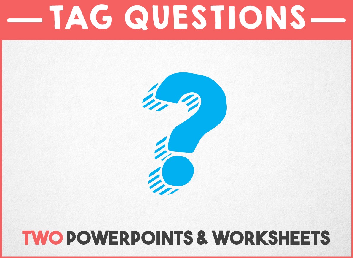 Grammar - Tag Questions - Two PowerPoints and Worksheets