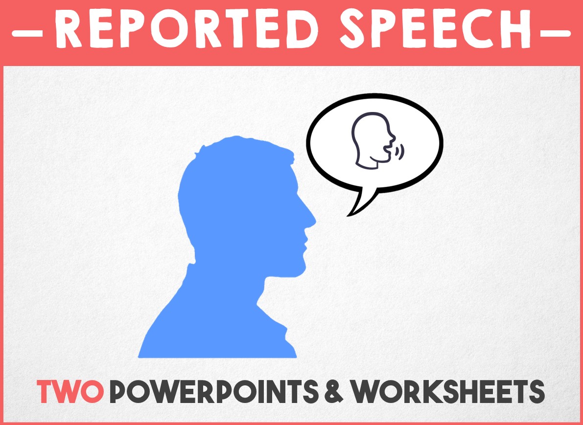 Grammar - Reported Speech - Two PowerPoints and Worksheets