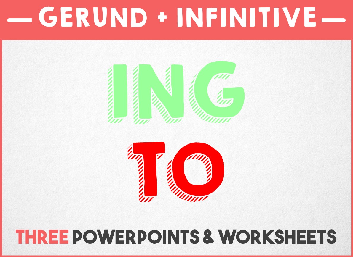 Grammar - Gerunds and Infinitives - Three PowerPoints and Worksheets