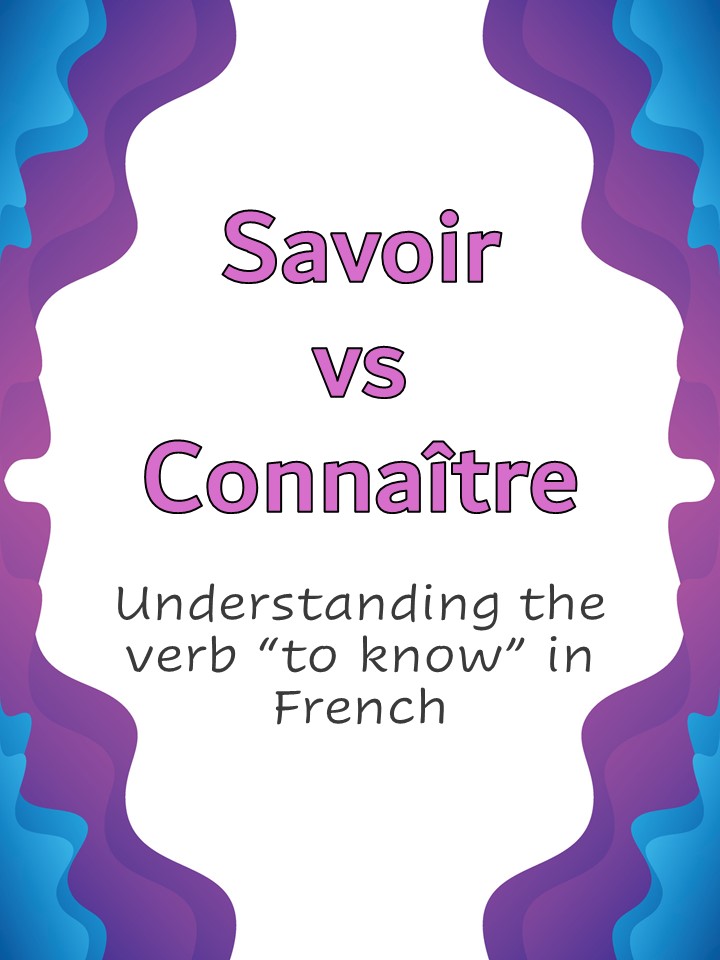 Savoir and Connaître - "To know" in French