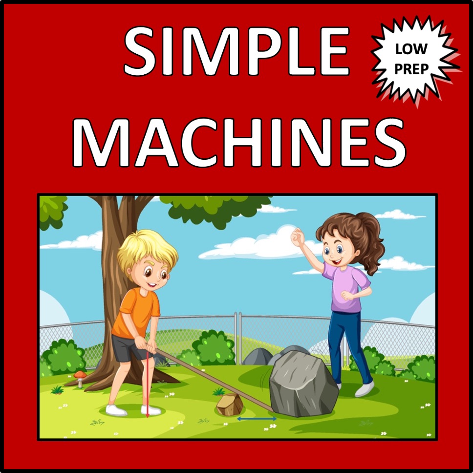 Simple Machines - a complete science unit