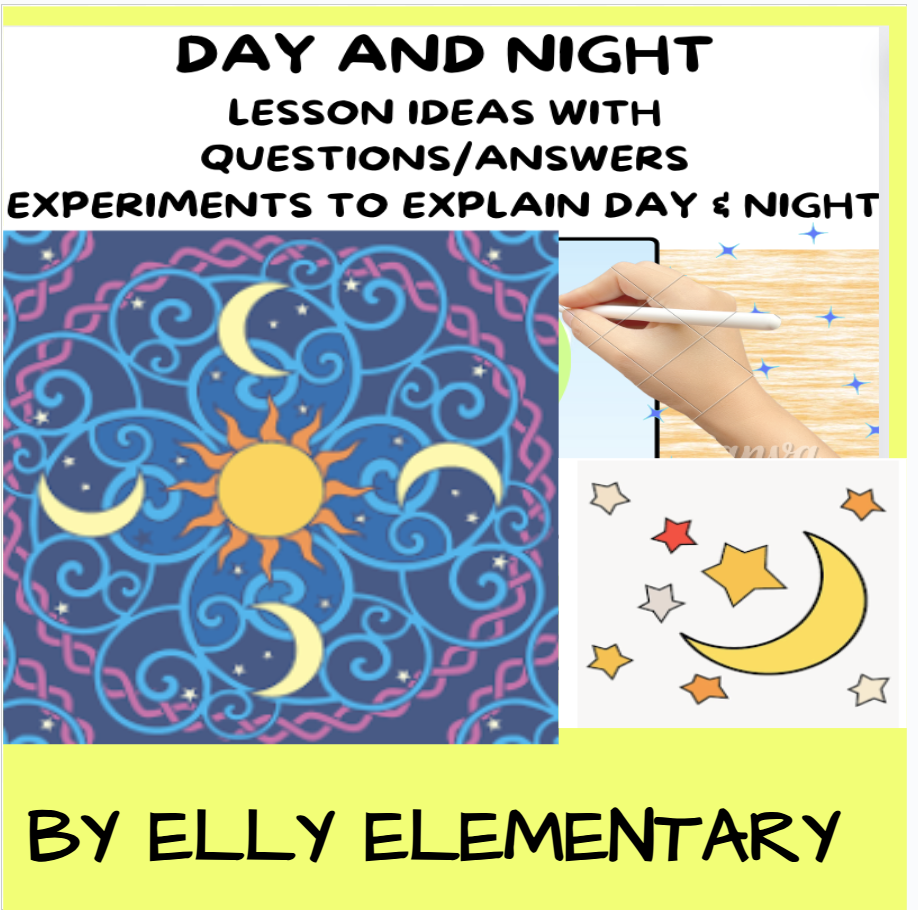 SCIENCE LESSON: DAY AND NIGHT - EXPLANATION/QUESTIONS/HANDS-ON EXPERIMENTS