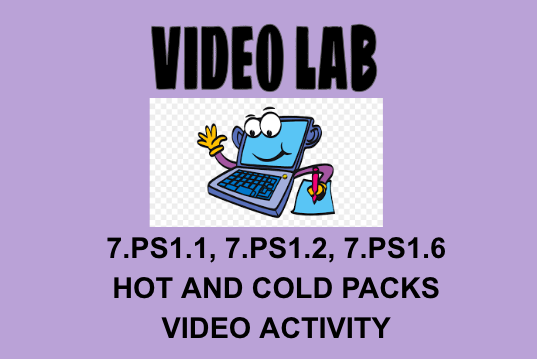 7.PS1.1, 7.PS1.2, 7.PS1.6 Hot & Cold Packs Video Activity OAS NGSS