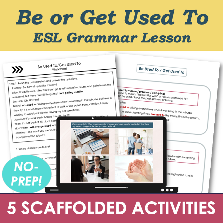 Be Used To and Get Used To - Adult ESL B2 Grammar Lesson, Activities, Worksheets
