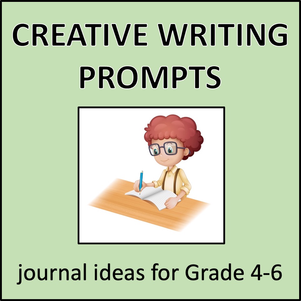 Creative Writing Prompts - journal ideas for Grade 4-6