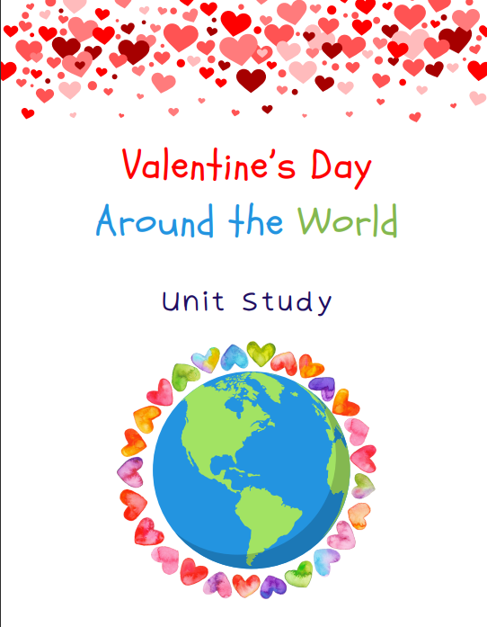 Valentine's Day Around the World Unit Study/K-5 Learning Resource